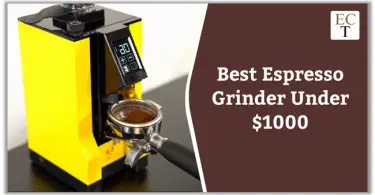 Best Espresso Grinder Under 1000 Dollars