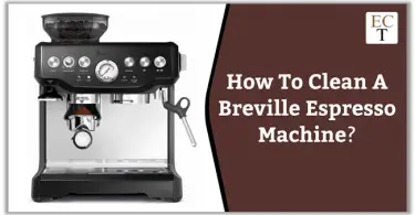 How To Clean A Breville Espresso Machine