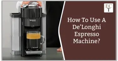 How To Use A De’Longhi Espresso Machine