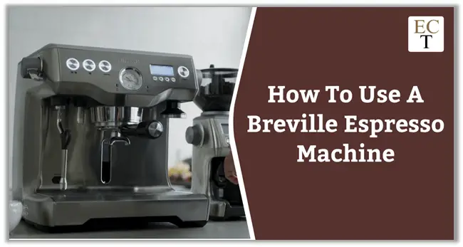 How To Use Breville Espresso Machine