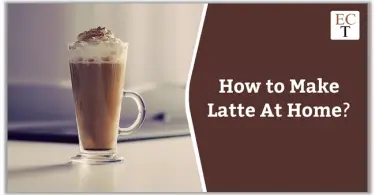 How to Make Latte At Home