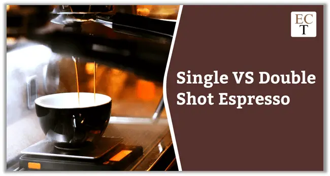 Single VS Double Shot Espresso