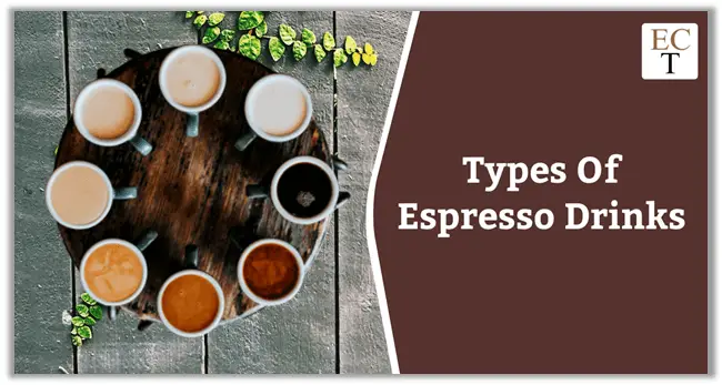 Types Of Espresso Drinks