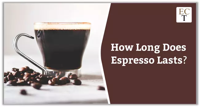 How Long Does Espresso Lasts