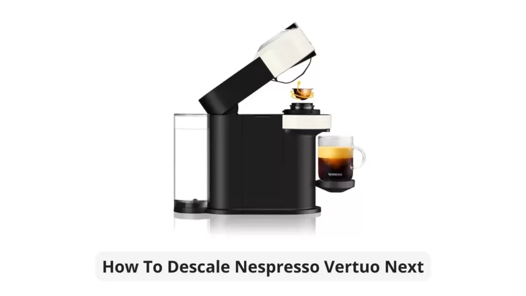 how-to-descale nespresso-vertuo-next-coffee-machine