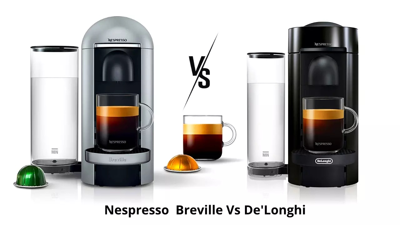 Nespresso Breville Vs De'Longhi Espresso Machines