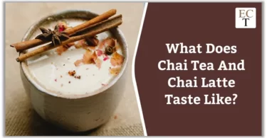 What Does Chai Tea And Chai Latte Taste Like?