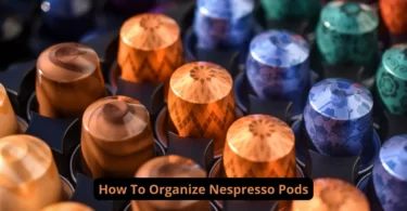 How To Organize Nespresso Pods