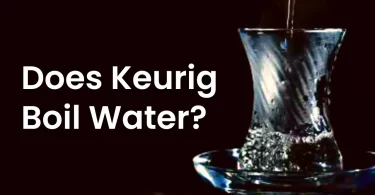 Does Keurig Boil Water