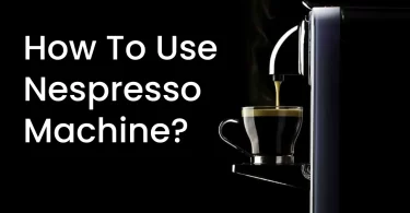 How To Use Nespresso Machine
