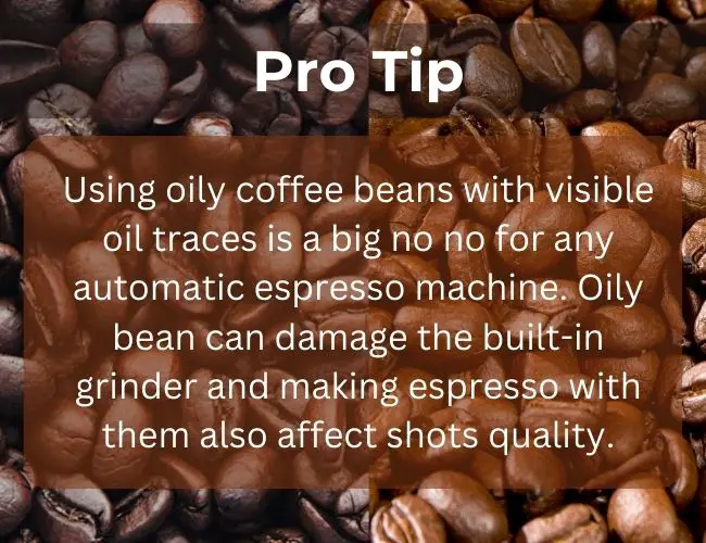 Don't use oily coffee beans with an super-automatic espresso machine