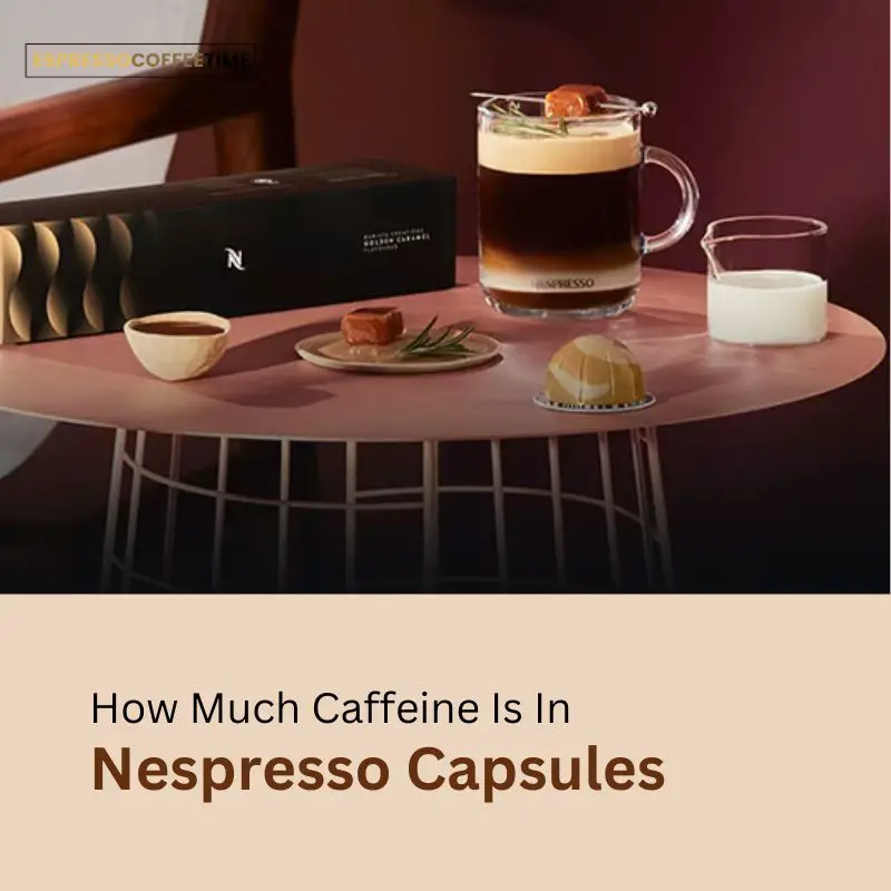 How Much Caffeine Is In Nespresso Capsules