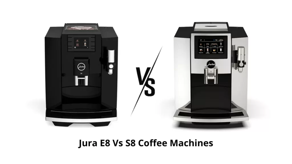 Jura-E8-Vs-S8-Coffee-Machines