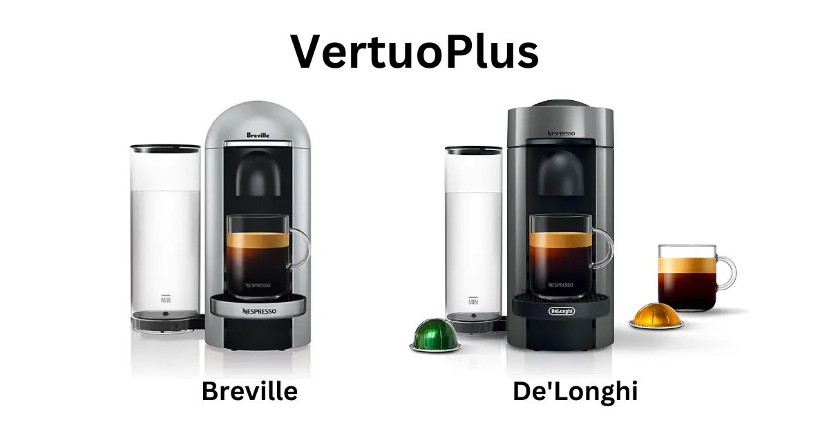 Nespresso VertuoPlus – Breville vs Delonghi