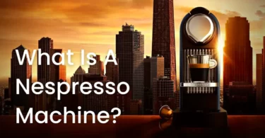 What Is A Nespresso Machine