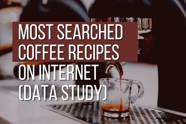 Most-Searched-Coffee-Recipes-On-Internet