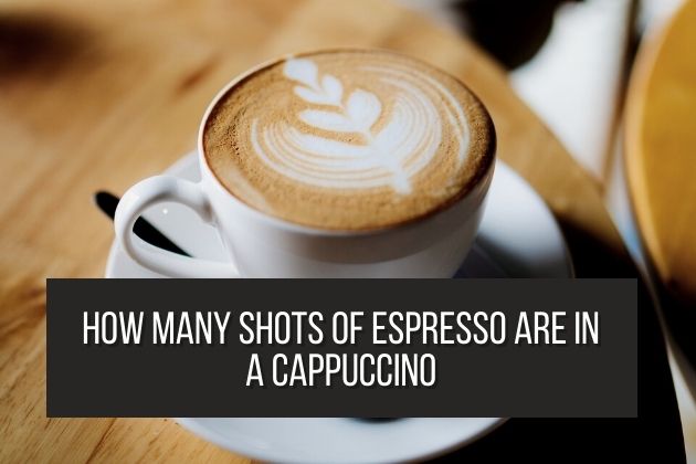 How-Many-Shots-Of-Espresso-Are-In-A-Cappuccino