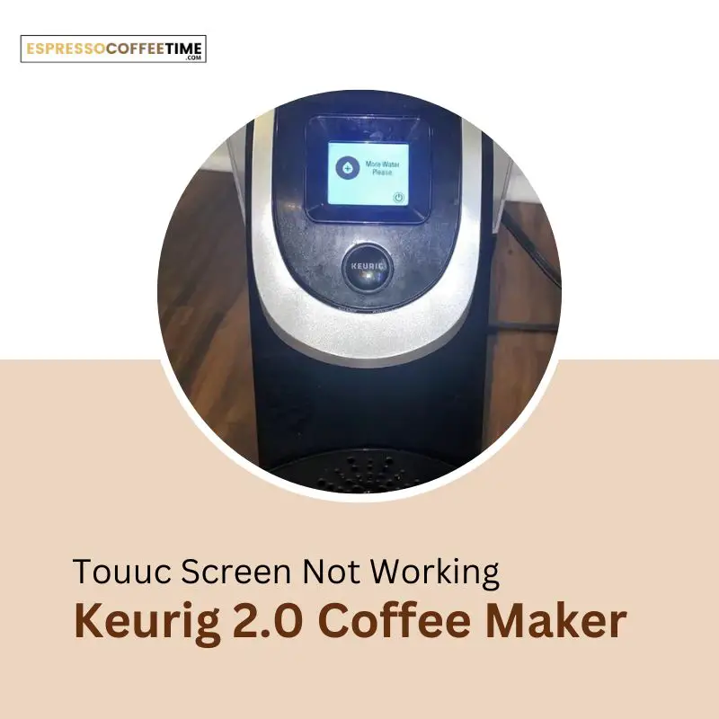 Keurig 2 Touch Screen Not Working