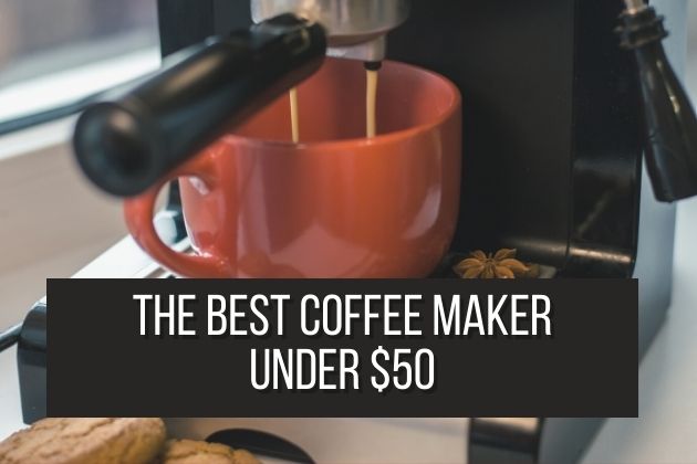 best-coffee-maker-under-50