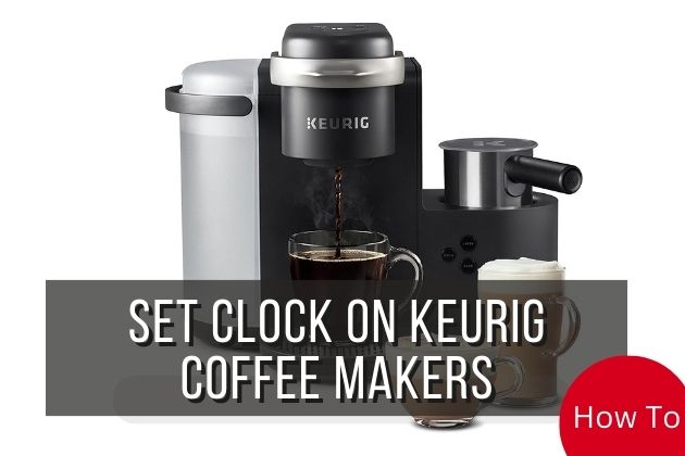 How-To-Set-Clock-On-Keurig-Coffee-Makers