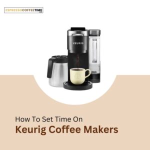 how-to-set-time-on-keurig-coffee-makers
