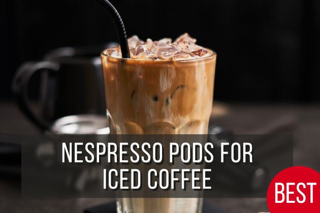 Best-Nespresso-Pods-For-Iced-Coffee
