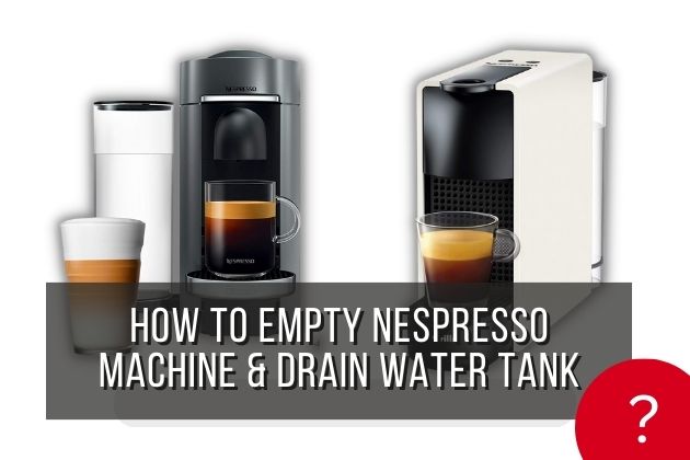 How-To-Empty-Nespresso-Machine-&-Drain-Water-Tank