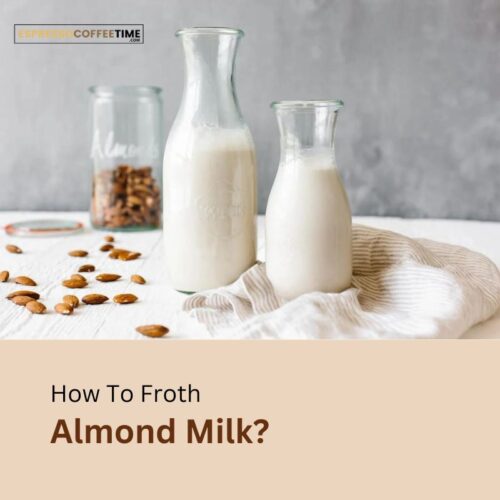 4 Easy Ways To Froth Almond Milk & Common Mistakes To Avoid