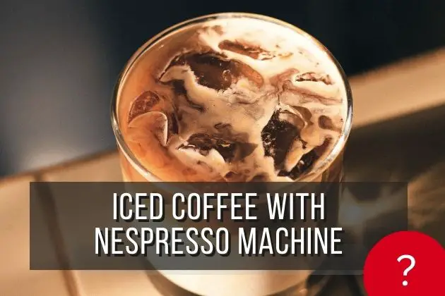 How-To-Make-Iced-Coffee-With-A-Nespresso-Machine