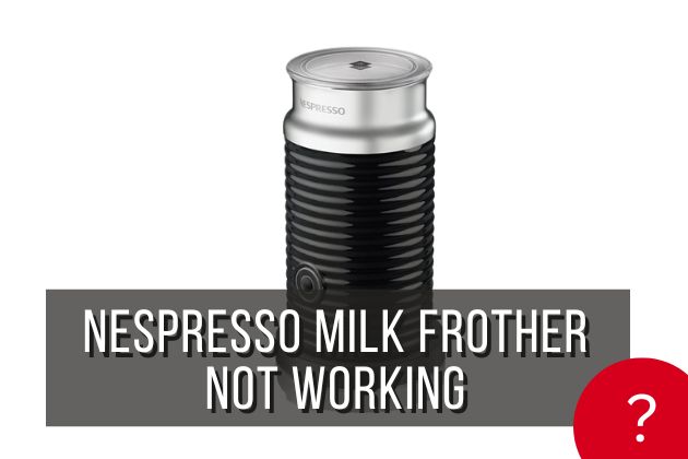 Nespresso-Milk-frother-not-working