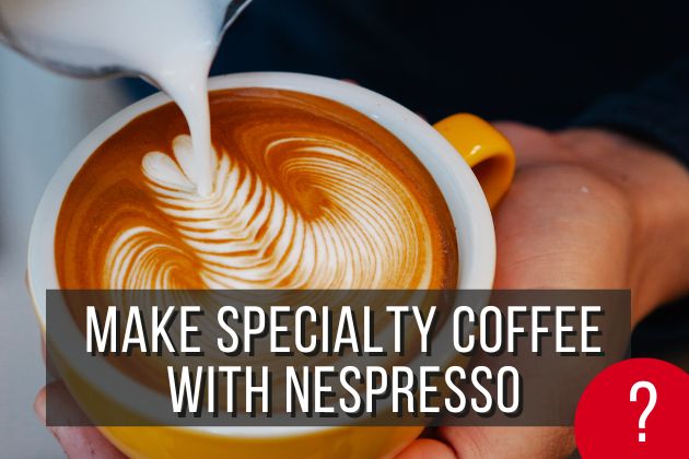 Make-specialty-Coffee-with-Nespresso