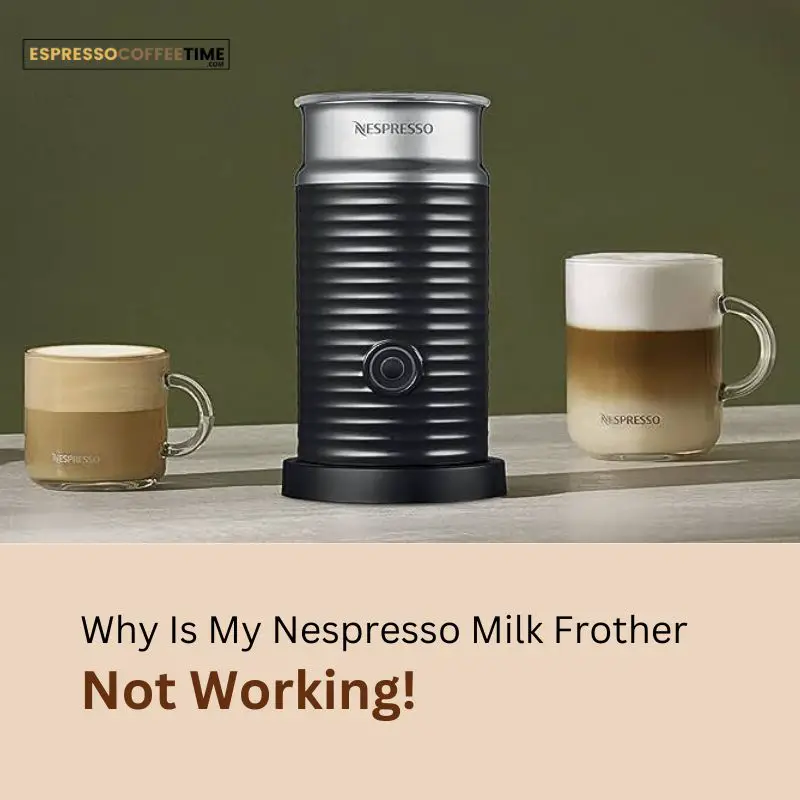 Nespreso Milk Frother Not Working