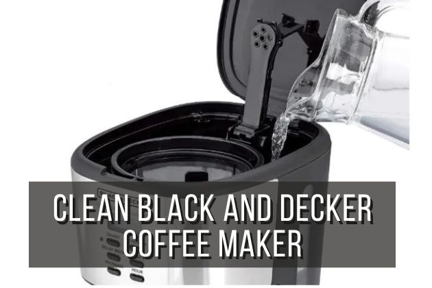 clean-black-and-decker-coffee-maker-guide