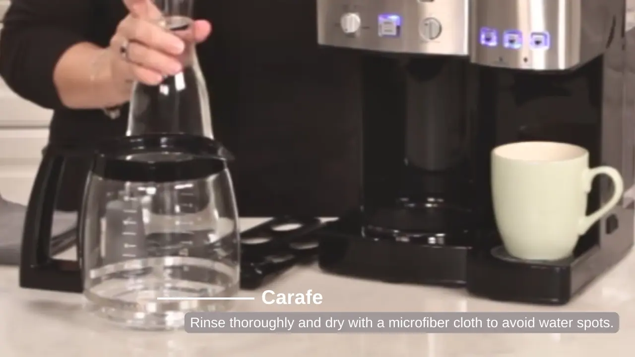 Carafe - Rinse thoroughly and dry with a microfiber cloth to avoid water spots