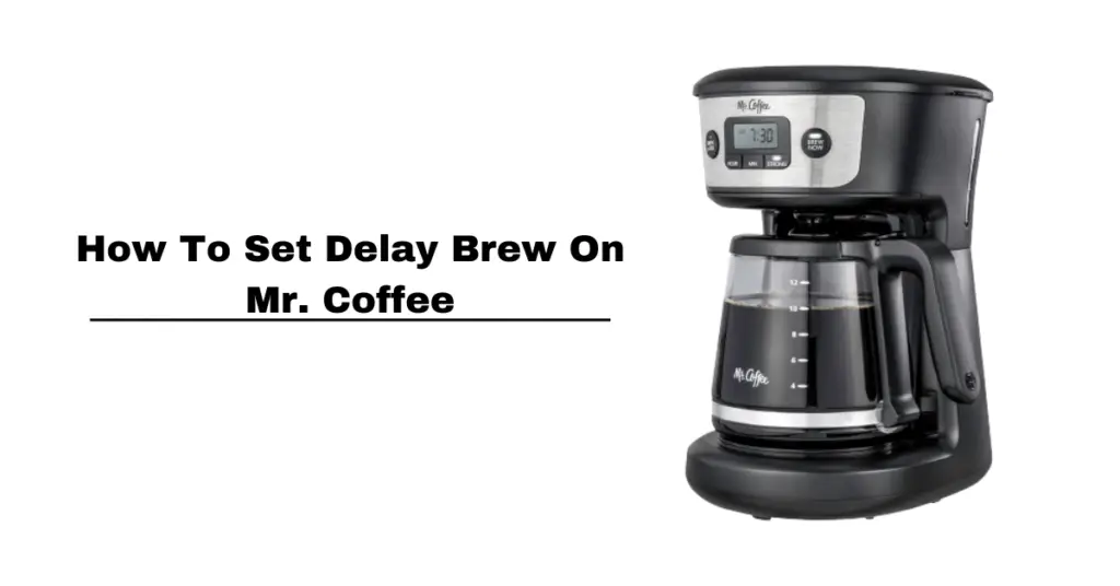 How To Set Delay Brew On Mr. Coffee
