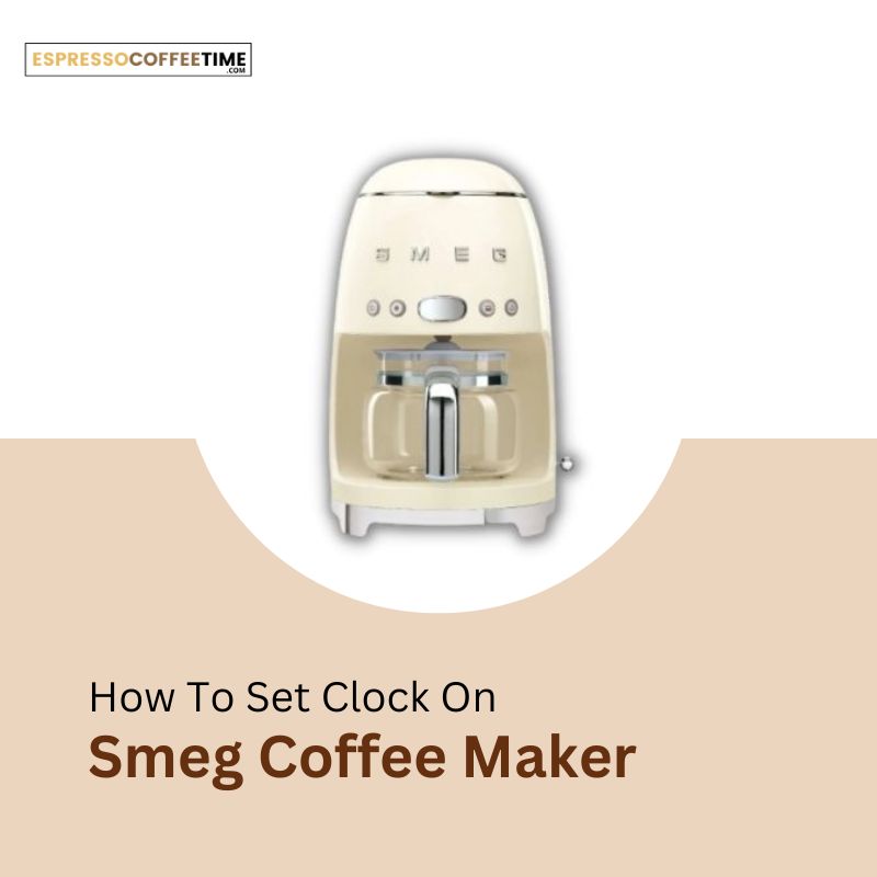 How To Set Clock On Smeg Coffee Maker
