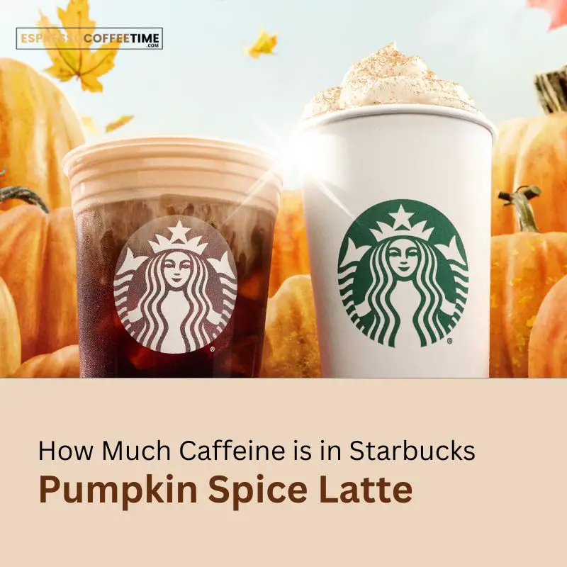 How Much Caffeine is in Starbucks Pumpkin Spice Latte
