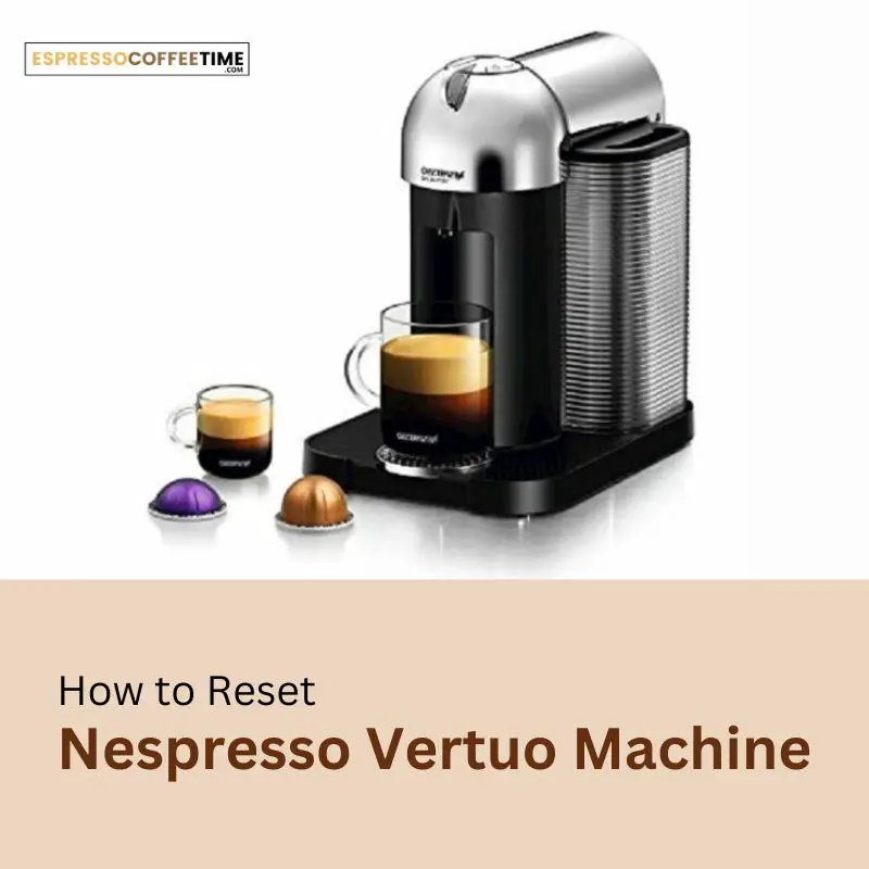 How to Reset Nespresso Vertuo Coffee Machine