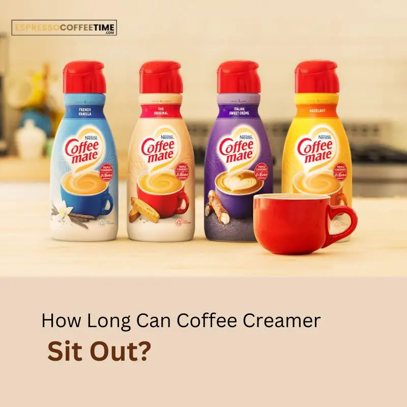 How Long Can Coffee Creamer Sit Out